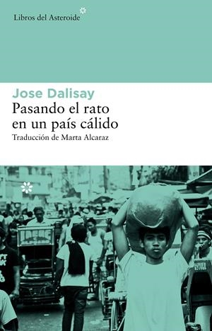 PASANDO EL RATO EN UN PAIS CALIDO | 9788415625018 | DALISAY, JOSE | Llibreria Drac - Llibreria d'Olot | Comprar llibres en català i castellà online