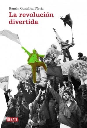 REVOLUCION DIVERTIDA, LA | 9788499921983 | GONZALEZ, RAMON | Llibreria Drac - Llibreria d'Olot | Comprar llibres en català i castellà online