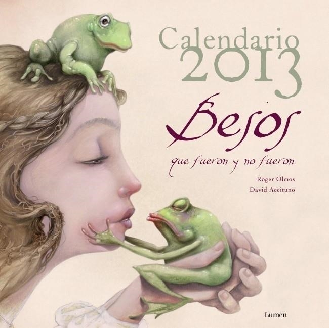 CALENDARIO 2013 BESOS QUE FUERON Y NO FUERON | 9788401906152 | OLMOS, ROGER;ACEITUNO, DAVI | Llibreria Drac - Llibreria d'Olot | Comprar llibres en català i castellà online