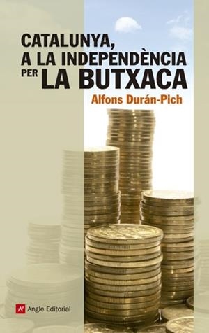 CATALUNYA A LA INDEPENDENCIA PER LA BUTXACA | 9788415307204 | DURAN-PICH, ALFONS | Llibreria Drac - Llibreria d'Olot | Comprar llibres en català i castellà online