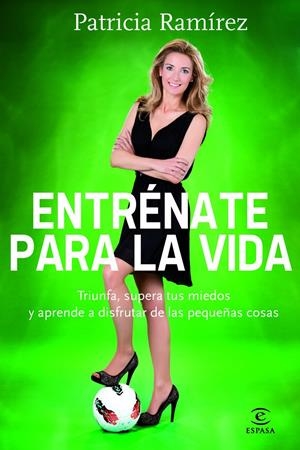 ENTRÉNATE PARA LA VIDA | 9788467007848 | RAMÍREZ, PATRICIA | Llibreria Drac - Llibreria d'Olot | Comprar llibres en català i castellà online