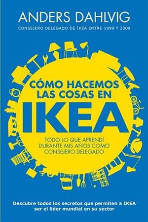 CÓMO HACEMOS LAS COSAS EN IKEA | 9788498752144 | DAHLVIG, ANDERS | Llibreria Drac - Llibreria d'Olot | Comprar llibres en català i castellà online