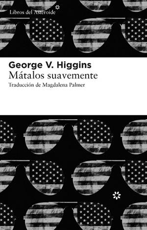 MATALOS SUAVEMENTE | 9788415625056 | HIGGINS, GEORGE V. | Llibreria Drac - Llibreria d'Olot | Comprar llibres en català i castellà online