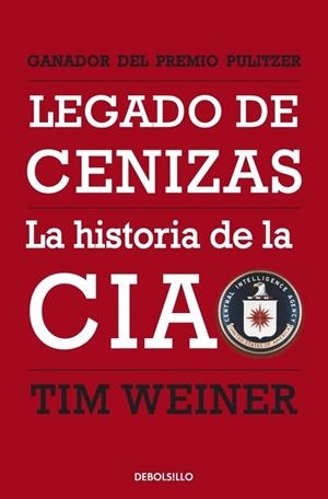 LEGADO DE CENIZAS LA HISTORIA DE LA CIA | 9788499899343 | WEINER,TIM | Llibreria Drac - Llibreria d'Olot | Comprar llibres en català i castellà online