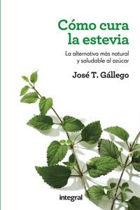 CÓMO CURA LA ESTEVIA | 9788415541332 | GALLEGO , JOSÉ T. | Llibreria Drac - Llibreria d'Olot | Comprar llibres en català i castellà online