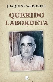 QUERIDO LABORDETA | 9788466650724 | CARBONELL, JOAQUIN | Llibreria Drac - Llibreria d'Olot | Comprar llibres en català i castellà online