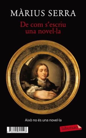 DE COM S'ESCRIU UNA NOVEL·LA / MONOCLE. UNA NOVEL·LA (IN)ACABADA | 9788499305523 | SERRA, MARIUS | Llibreria Drac - Llibreria d'Olot | Comprar llibres en català i castellà online