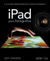 IPAD PARA FOTOGRAFOS | 9788441532052 | CARLSON, JEFF | Llibreria Drac - Llibreria d'Olot | Comprar llibres en català i castellà online