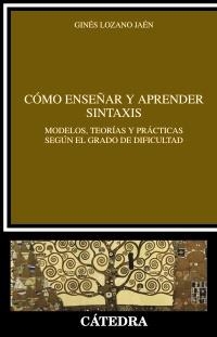 COMO ENSEÑAR Y APRENDER SINTAXIS | 9788437630328 | LOZANO, GINES | Llibreria Drac - Llibreria d'Olot | Comprar llibres en català i castellà online