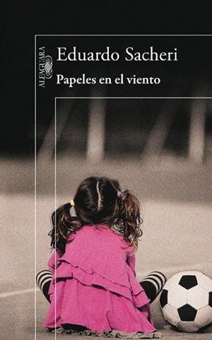 PAPELES EN EL VIENTO | 9788420403205 | SACHERI, EDUARDO | Llibreria Drac - Llibreria d'Olot | Comprar llibres en català i castellà online