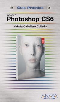 PHOTOSHOP CS6 (GUIA PRACTICA) | 9788441532182 | CABALLERO, NATALIA | Llibreria Drac - Llibreria d'Olot | Comprar llibres en català i castellà online