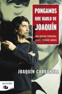 PONGAMOS QUE HABLO DE JOAQUÍN | 9788498727074 | CARBONELL, JOAQUIN | Llibreria Drac - Llibreria d'Olot | Comprar llibres en català i castellà online