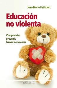 EDUCACIÓN NO VIOLENTA | 9788498429961 | PETITCLERC, JEAN-MARIE | Llibreria Drac - Llibreria d'Olot | Comprar llibres en català i castellà online