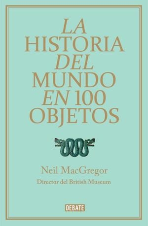 HISTORIA DEL MUNDO EN 100 OBJETOS, LA | 9788499921501 | MACGREGOR, NEIL | Llibreria Drac - Llibreria d'Olot | Comprar llibres en català i castellà online