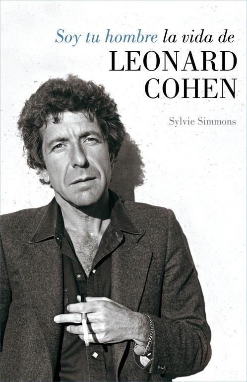 SOY TU HOMBRE. LA VIDA DE LEONARD COHEN | 9788426419194 | SIMMONS, SYLVIE | Llibreria Drac - Librería de Olot | Comprar libros en catalán y castellano online