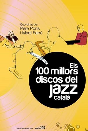 100 MILLORS DISCOS DEL JAZZ CATALA, ELS | 9788490340028 | PONS, PERE : FARRE, MARTI (COORDS.) | Llibreria Drac - Librería de Olot | Comprar libros en catalán y castellano online