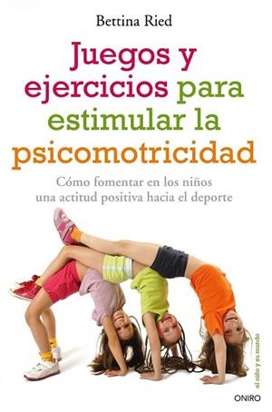 JUEGOS Y EJERCICIOS PARA ESTIMULAR LA PSICOMOTRICIDAD | 9788497546331 | RIED, BETTINA | Llibreria Drac - Llibreria d'Olot | Comprar llibres en català i castellà online