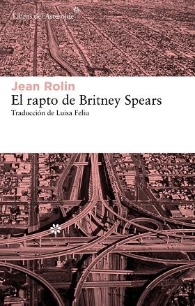 RAPTO DE BRITNEY SPEARS, EL | 9788415625070 | ROLIN, JEAN | Llibreria Drac - Llibreria d'Olot | Comprar llibres en català i castellà online