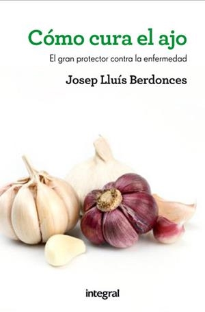 COMO CURA EL AJO         3.ED | 9788415541431 | BERDONCES , DR. JOSEP LLUÍS | Llibreria Drac - Llibreria d'Olot | Comprar llibres en català i castellà online