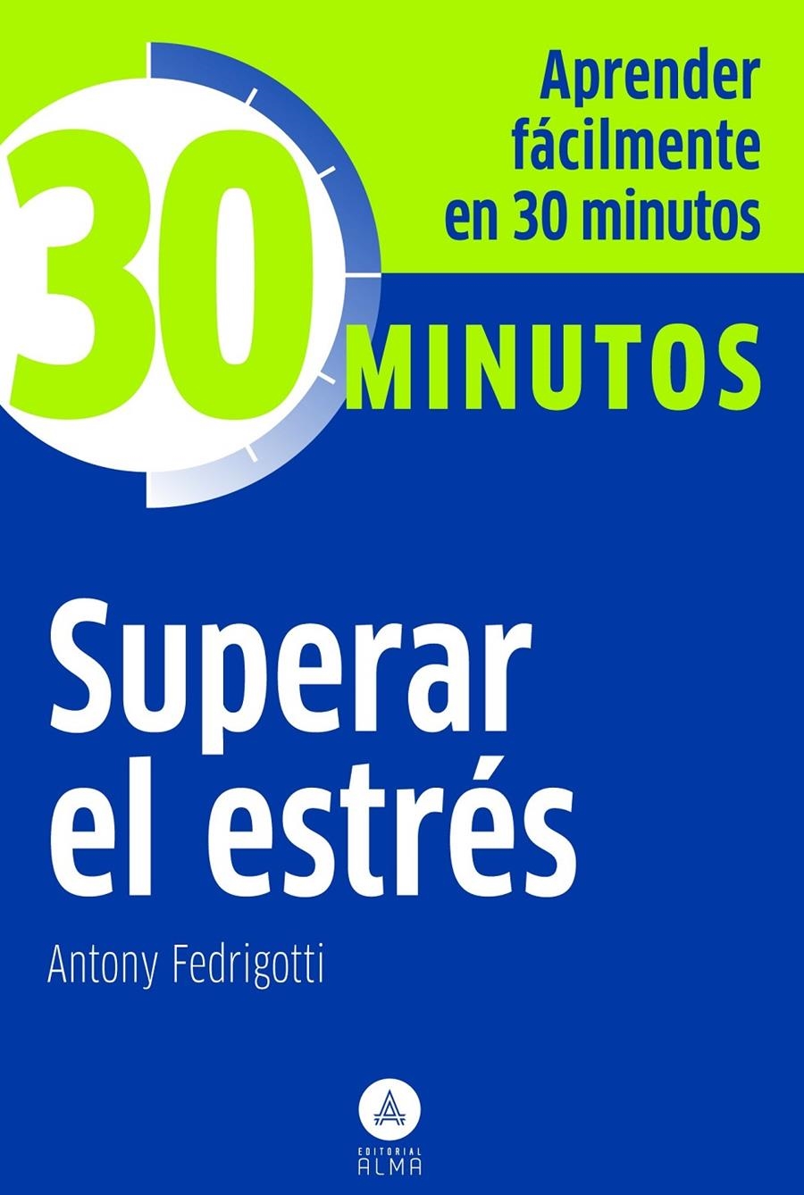 SUPERAR EL ESTRES | 9788415618034 | FEDRIGOTTI, ANTONY | Llibreria Drac - Llibreria d'Olot | Comprar llibres en català i castellà online