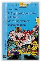 CAPITAN CALZONCILLOS Y LA FURIA DE LA SUPERMUJER MACROELASTICA | 9788434891098 | PILKEY, DAV | Llibreria Drac - Librería de Olot | Comprar libros en catalán y castellano online