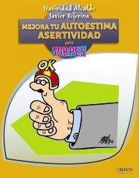 MEJORA TU AUTOESTIMA. ASERTIVIDAD PARA TORPES | 9788441532328 | TEJERINA, JAVIER/ALCALDE, NATIVIDAD | Llibreria Drac - Llibreria d'Olot | Comprar llibres en català i castellà online