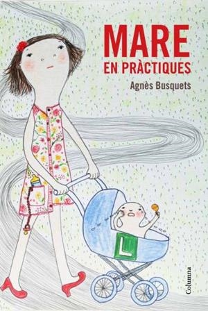 MARE EN PRACTIQUES | 9788466415309 | BUSQUETS, AGNES | Llibreria Drac - Llibreria d'Olot | Comprar llibres en català i castellà online