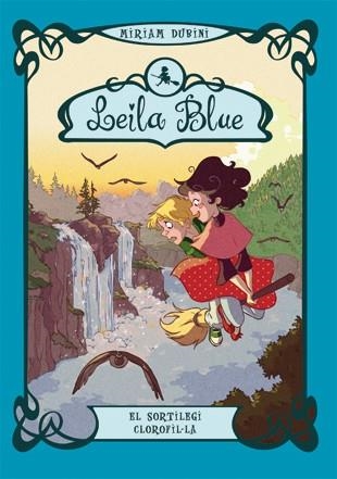 SORTILEGI CLOROFIL·LA, EL (LEILA BLUE Nº3) | 9788424641146 | DUBINI, MIRIAM | Llibreria Drac - Llibreria d'Olot | Comprar llibres en català i castellà online