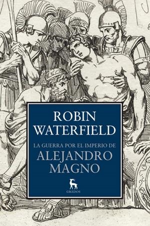 GUERRA POR EL IMPERIO DE ALEJANDRO MAGNO, LA | 9788424936570 | WATERFIELD, ROBIN | Llibreria Drac - Llibreria d'Olot | Comprar llibres en català i castellà online