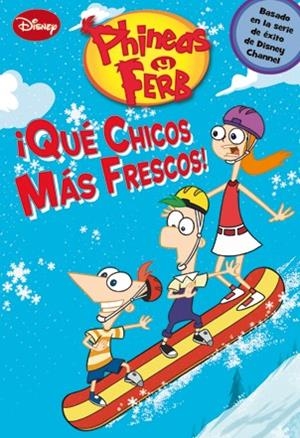 QUE CHICOS MAS FRESCOS (PHINEAS Y FERB) | 9788499513584 | DISNEY | Llibreria Drac - Llibreria d'Olot | Comprar llibres en català i castellà online