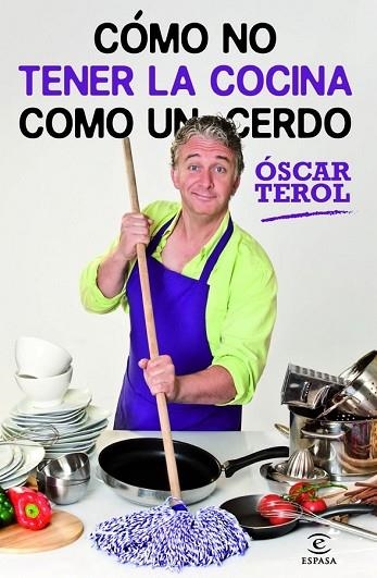 COMO NO TENER LA COCINA COMO UN CERDO | 9788467009019 | TEROL, OSCAR | Llibreria Drac - Llibreria d'Olot | Comprar llibres en català i castellà online