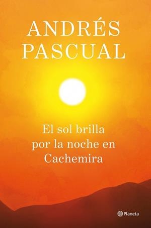 SOL BRILLA POR LA NOCHE EN CACHEMIRA, EL | 9788408013884 | PASCUAL, ANDRES | Llibreria Drac - Llibreria d'Olot | Comprar llibres en català i castellà online