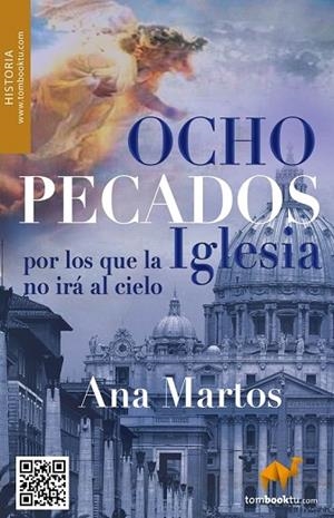 OCHO PECADOS POR LOS QUE LA IGLESIA NO IRÁ AL CIELO? Y NO PEDIRÁ PERDÓN | 9788415747024 | MARTOS RUBIO, ANA | Llibreria Drac - Llibreria d'Olot | Comprar llibres en català i castellà online