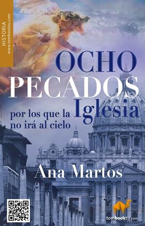 OCHO PECADOS POR LOS QUE LA IGLESIA NO IRÁ AL CIELO? Y NO PEDIRÁ PERDÓN | 9788415747024 | MARTOS RUBIO, ANA | Llibreria Drac - Llibreria d'Olot | Comprar llibres en català i castellà online