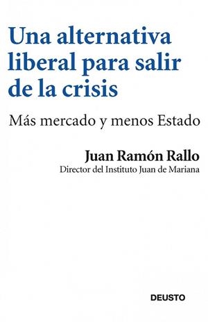 ALTERNATIVA LIBERAL PARA SALIR DE LA CRISIS, UNA | 9788423412969 | RALLO, JUAN RAMON | Llibreria Drac - Llibreria d'Olot | Comprar llibres en català i castellà online