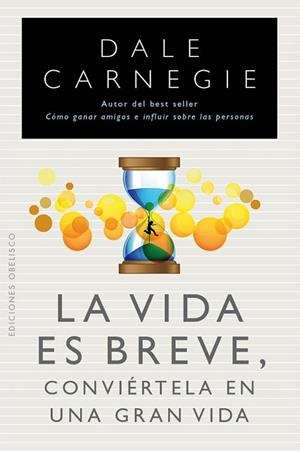 VIDA ES BREVE, LA, CONVIÉRTELA EN UNA GRAN VIDA | 9788497778961 | CARNEGIE, DALE | Llibreria Drac - Librería de Olot | Comprar libros en catalán y castellano online