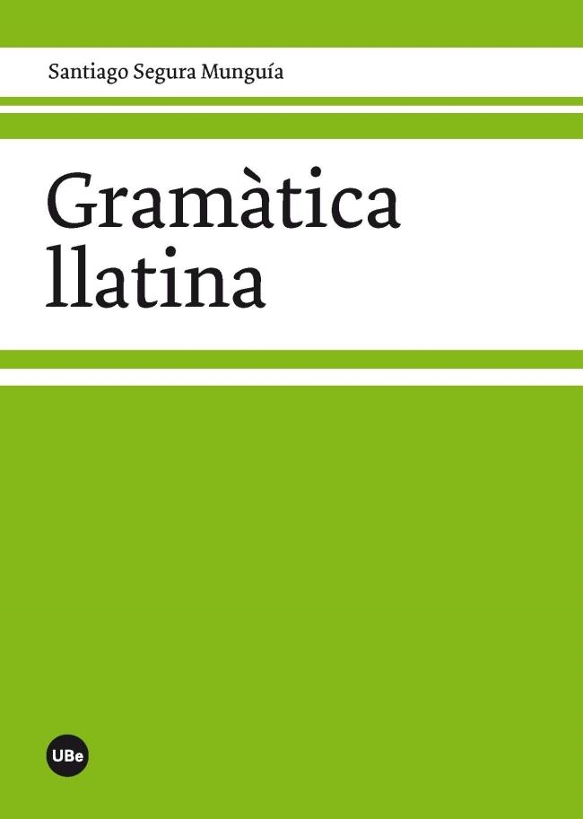 GRAMATICA LLATINA | 9788447536320 | SEGURA MUNGUÍA, SANTIAGO | Llibreria Drac - Llibreria d'Olot | Comprar llibres en català i castellà online