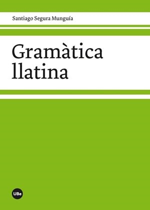 GRAMATICA LLATINA | 9788447536320 | SEGURA MUNGUÍA, SANTIAGO | Llibreria Drac - Llibreria d'Olot | Comprar llibres en català i castellà online