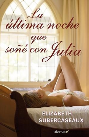 ULTIMA NOCHE QUE SOÑE CON JULIA, LA | 9788415608127 | SUBERCASEAUX, ELIZABETH | Llibreria Drac - Llibreria d'Olot | Comprar llibres en català i castellà online