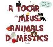 A TOCAR DELS MEUS ANIMALS DOMESTICS | 9788498257670 | TRANCHANT, GÉRALDINE | Llibreria Drac - Llibreria d'Olot | Comprar llibres en català i castellà online