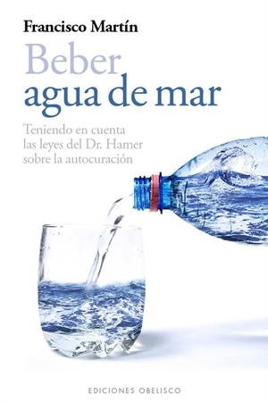 BEBER AGUA DE MAR | 9788497778985 | MARTIN, FRANCISCO | Llibreria Drac - Librería de Olot | Comprar libros en catalán y castellano online