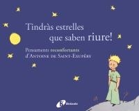 TINDRAS ESTRELLES QUE SABEN RIURE | 9788499064154 | DE SAINT-EXUPÉRY, ANTOINE | Llibreria Drac - Llibreria d'Olot | Comprar llibres en català i castellà online