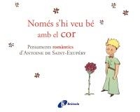 NOMES S'HI VEU BE AMB EL COR | 9788499064161 | DE SAINT-EXUPÉRY, ANTOINE | Llibreria Drac - Llibreria d'Olot | Comprar llibres en català i castellà online