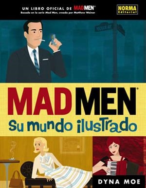 MAD MEN - SU MUNDO ILUSTRADO | 9788467910391 | MOE,DYNA | Llibreria Drac - Llibreria d'Olot | Comprar llibres en català i castellà online