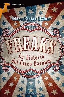 FREAKS. LA HISTORIA DEL CIRCO BARNUM | 9788415747093 | DYLAN, MARC-PIERRE | Llibreria Drac - Llibreria d'Olot | Comprar llibres en català i castellà online