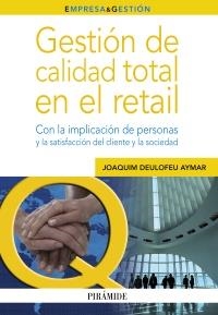 GESTION DE CALIDAD TOTAL EN EL RETAIL | 9788436827989 | DEULOFEU AYMAR, JOAQUIM | Llibreria Drac - Llibreria d'Olot | Comprar llibres en català i castellà online