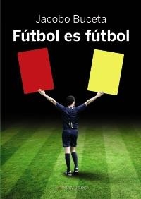 FUTBOL ES FUTBOL | 9788499144382 | BUCETA GALLEGO, JACOBO | Llibreria Drac - Llibreria d'Olot | Comprar llibres en català i castellà online