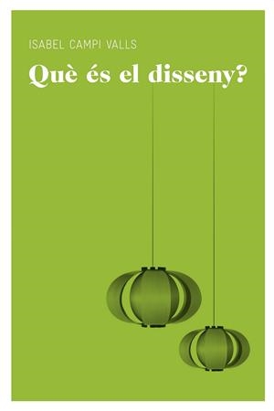 QUE ES EL DISSENY? | 9788415192565 | CAMPI, ISABEL | Llibreria Drac - Llibreria d'Olot | Comprar llibres en català i castellà online