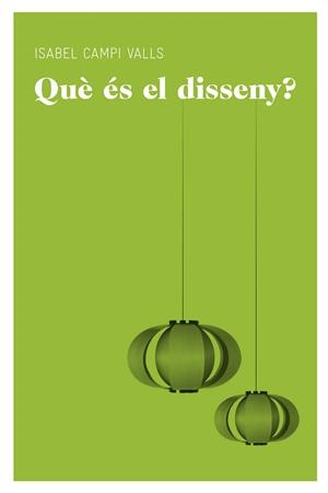 QUE ES EL DISSENY? | 9788415192565 | CAMPI, ISABEL | Llibreria Drac - Llibreria d'Olot | Comprar llibres en català i castellà online