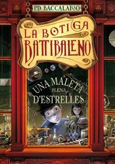 MALETA PLENA D'ESTRELLES, UNA ( LA BOTIGA BATTIBALENO 1 ) | 9788424642310 | BACCALARIO, PIERDOMENICO | Llibreria Drac - Llibreria d'Olot | Comprar llibres en català i castellà online